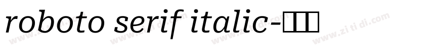 roboto serif italic字体转换 roboto serif italic字体转换